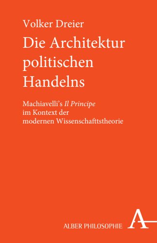 Die Architektur politischen Handelns: Machiavellis 