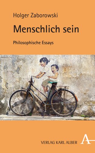Menschlich sein: Philosophische Essays