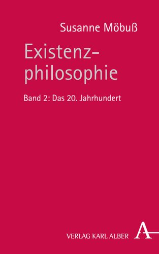 Existenzphilosophie: Band 2: Das 20. Jahrhundert