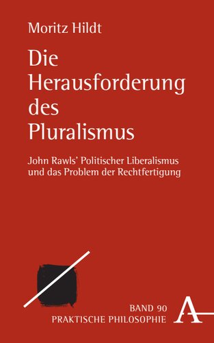 Die Herausforderung des Pluralismus: John Rawls' Politischer Liberalismus und das Problem der Rechtfertigung