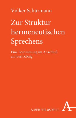 Zur Struktur hermeneutischen Sprechens: Eine Bestimmung im Anschluß an Josef König