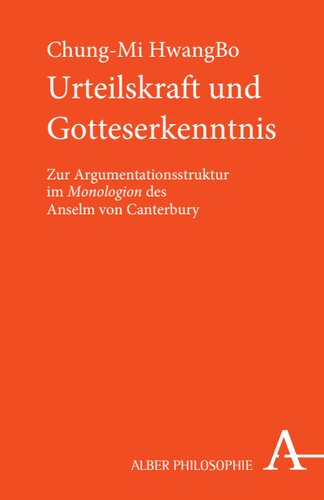 Urteilskraft und Gotteserkenntnis: Zur Argumentationsstruktur im Monologion des Anselm von Canterbury