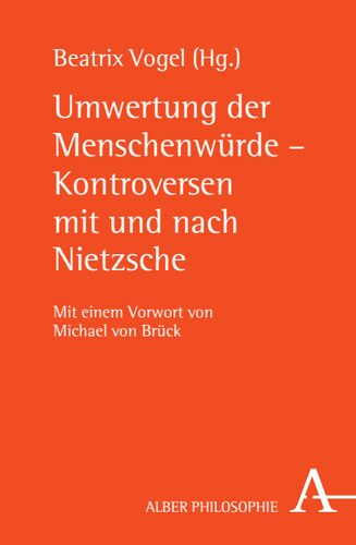 Umwertung der Menschenwürde – Kontroversen mit und nach Nietzsche
