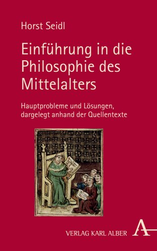 Einführung in die Philosophie des Mittelalters: Hauptprobleme und Lösungen dargelegt anhand der Quellentexte