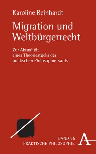 Migration und Weltbürgerrecht: Zur Aktualität eines Theoriestücks der politischen Philosophie Kants