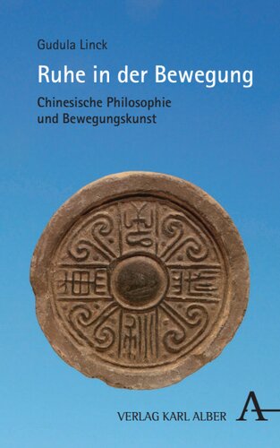 Ruhe in der Bewegung: Chinesische Philosophie und Bewegungskunst