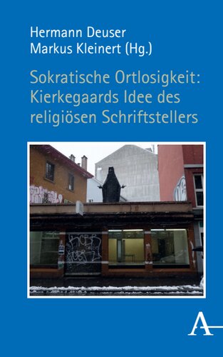 Sokratische Ortlosigkeit: Kierkegaards Idee des religiösen Schriftstellers