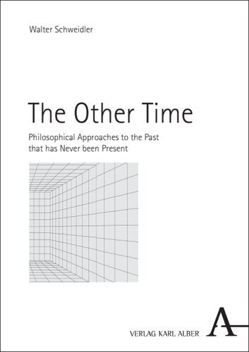 The Other Time: Philosophical Approaches to the Past that has Never been Present