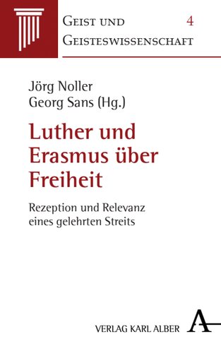 Luther und Erasmus über Freiheit: Rezeption und Relevanz eines gelehrten Streits