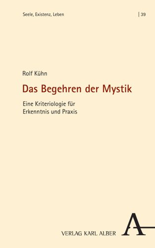 Das Begehren der Mystik: Eine Kriteriologie für Erkenntnis und Praxis