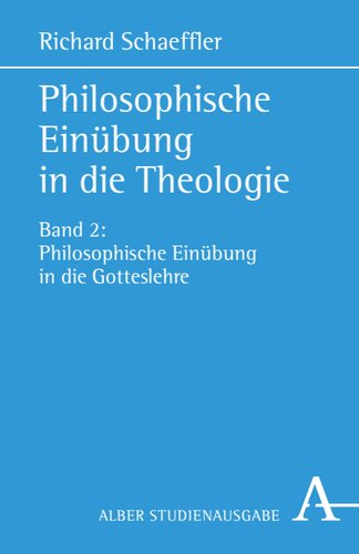 Philosophische Einübung in die Theologie: Band 2