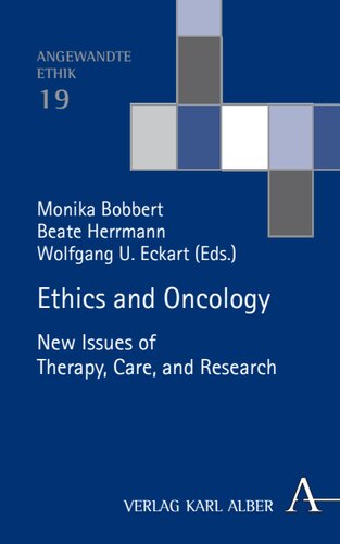 Ethics and Oncology: New Issues of Therapy, Care, and Research