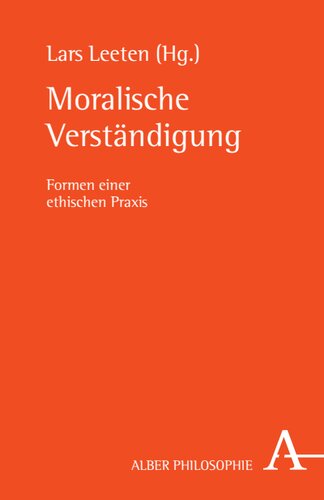Moralische Verständigung: Formen einer ethischen Praxis