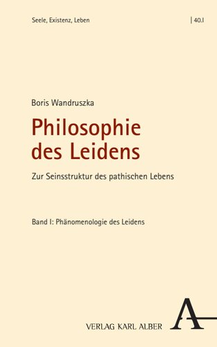 Philosophie des Leidens: Zur Seinsstruktur des pathischen Lebens