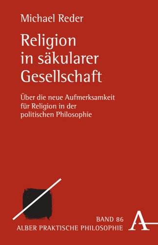 Religion in säkularer Gesellschaft: Über die neue Aufmerksamkeit für Religion in der politischen Philosophie