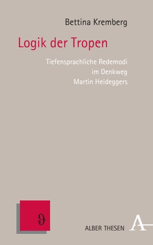 Logik der Tropen: Tiefensprachliche Redemodi im Denkweg Martin Heideggers