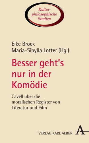 Besser geht’s nur in der Komödie: Cavell über die moralischen Register von Literatur und Film