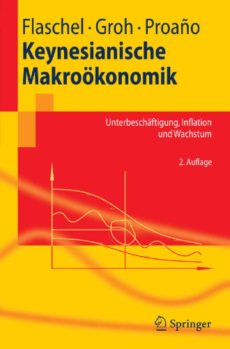 Keynesianische Makrookonomik: Unterbeschaftigung, Inflation und Wachstum (Springer-Lehrbuch)