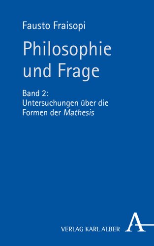 Philosophie und Frage: Band 2: Untersuchungen über die Formen der Mathesis