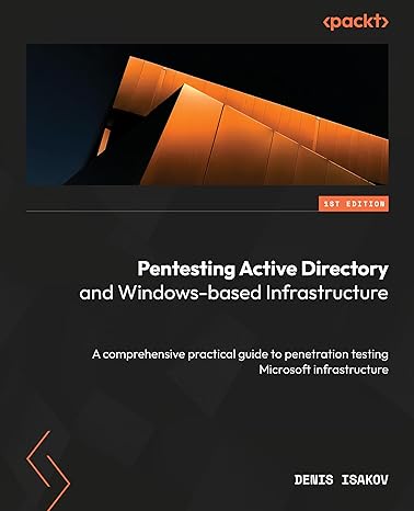 Pentesting Active Directory and Windows-based Infrastructure: A comprehensive practical guide to penetration testing Microsoft infrastructure