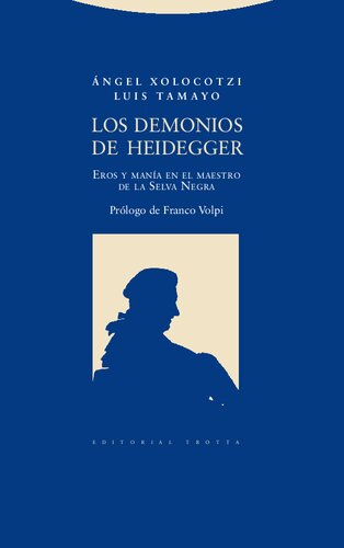 Los demonios de Heidegger. Eros y manía en el maestro de la selva negra