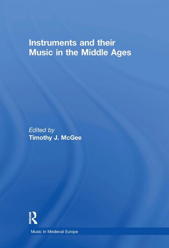 Instruments and their Music in the Middle Ages (Music in Medieval Europe)