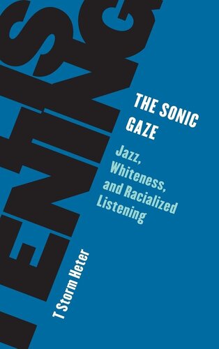 The Sonic Gaze: Jazz, Whiteness, and Racialized Listening (Living Existentialism)