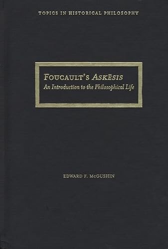 Foucault's Askesis: An Introduction to the Philosophical Life (Topics In Historical Philosophy)