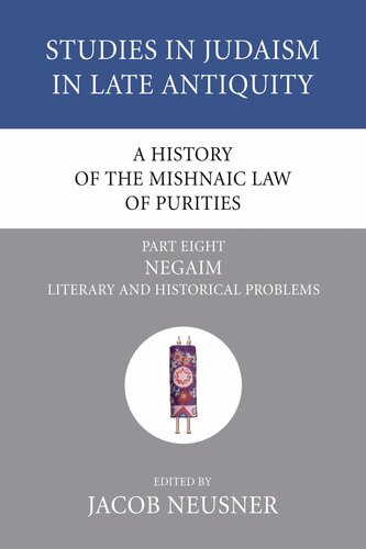A History of the Mishnaic Law of Purities, Part 8: Negaim: Literary and Historical Problems (Studies in Judaism in Late Antiquity)