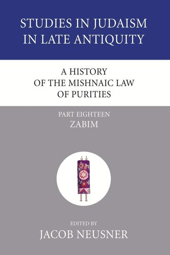 A History of the Mishnaic Law of Purities, Part 18: Zabim (Studies in Judaism in Late Antiquity)