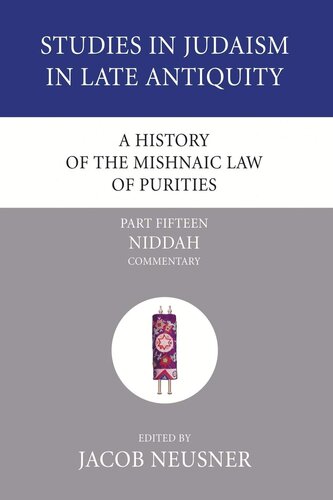 A History of the Mishnaic Law of Purities, Part 15: Niddah: Commentary (Studies in Judaism in Late Antiquity)