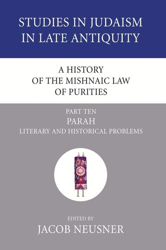 A History of the Mishnaic Law of Purities, Part 10: Parah: Literary and Historical Problems (Studies in Judaism in Late Antiquity)