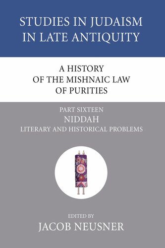 A History of the Mishnaic Law of Purities, Part 16: Niddah: Literary and Historical Problems (Studies in Judaism in Late Antiquity)
