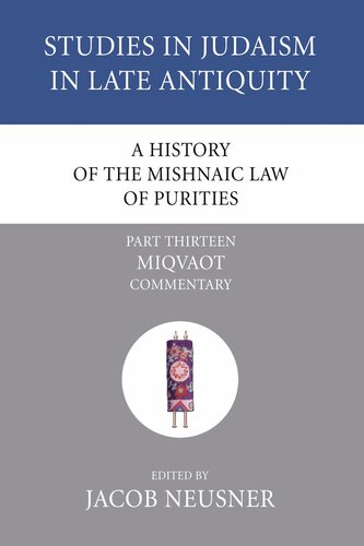 A History of the Mishnaic Law of Purities, Part 14: Miqvaot: Literary and Historical Problems (Studies in Judaism in Late Antiquity)