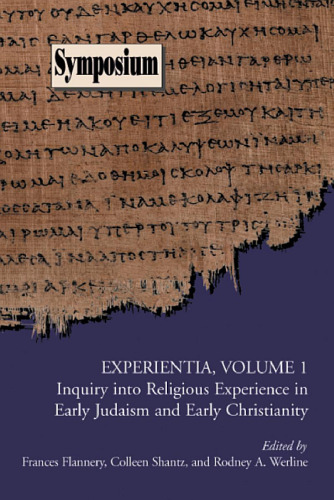 Experientia, Volume 1: Inquiry into Religious Experience in Early Judaism and Christianity (Symposium Series 40)