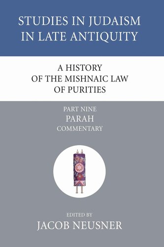 A History of the Mishnaic Law of Purities, Part 9: Parah: Commentary (Studies in Judaism in Late Antiquity)