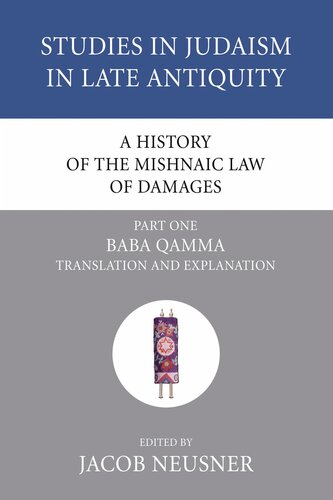 A History of the Mishnaic Law of Damages, Part 1: Baba Qamma (Studies in Judaism in Late Antiquity)