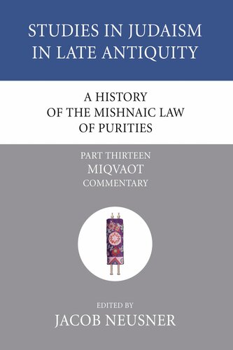 A History of the Mishnaic Law of Purities, Part 13: Miqvaot: Commentary (Studies in Judaism in Late Antiquity)