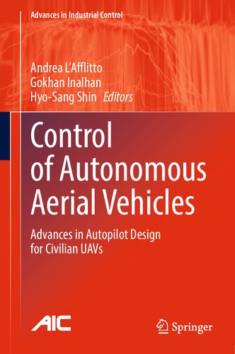 Control of Autonomous Aerial Vehicles: Advances in Autopilot Design for Civilian UAVs (Advances in Industrial Control)