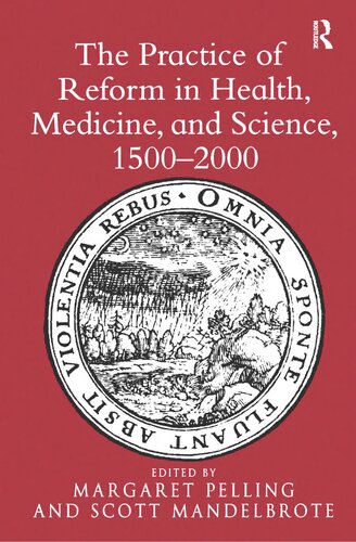 The Practice of Reform in Health, Medicine, and Science, 1500–2000: Essays for Charles Webster