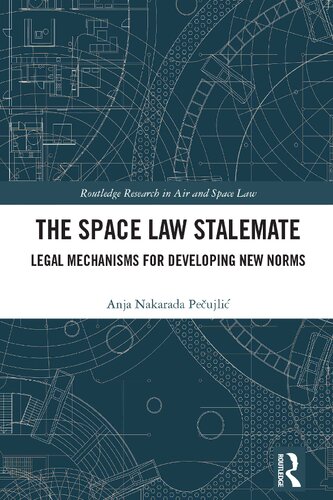 The Space Law Stalemate: Legal Mechanisms for Developing New Norms