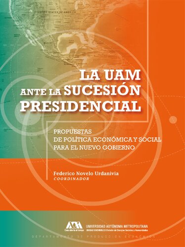La UAM ante la sucesión presidencial: propuestas de política económica y social para el nuevo gobierno