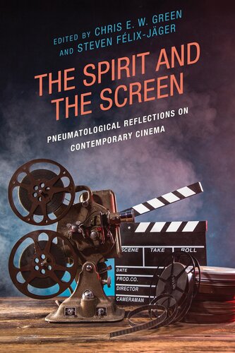The Spirit and the Screen: Pneumatological Reflections on Contemporary Cinema (Theology, Religion, and Pop Culture)