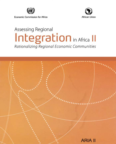 Assessing Regional Integration in Africa: Rationalizing Regional Economic Communities