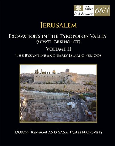Jerusalem: Excavations in the Tyropoeon Valley (Givʻati Parking Lot). The Byzantine and early Islamic periods / Doron Ben-Ami and Yana Tchekhanovets ; with contributions by Oriya Amichay [und 20 weiteren]. Stratum V: The Byzantine period