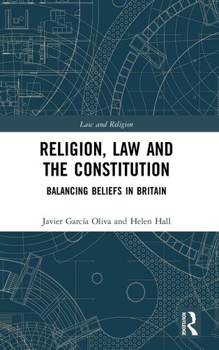 Religion, Law and the Constitution: Balancing Beliefs in Britain (Law and Religion)
