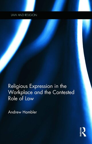 Religious Expression in the Workplace and the Contested Role of Law (Law and Religion)
