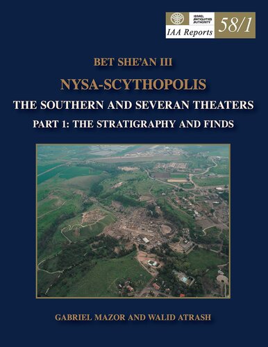 IAA Reports 58/1: Nysa-Scythopolis. The Southern and Severan Theaters. Part 1: The Stratigraphy and Finds