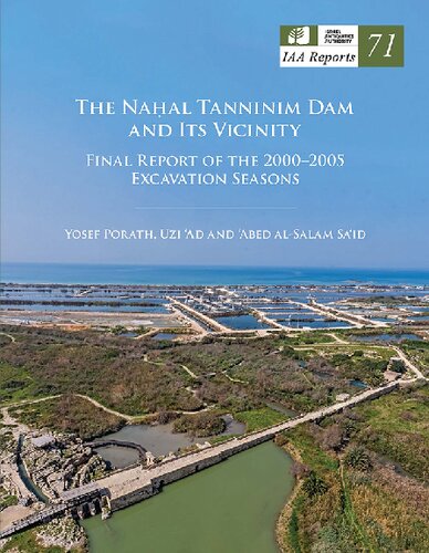 The Nahal Tanninim Dam and Its Vicinity: Final Report of the 2000-2005 Excavation Seasons