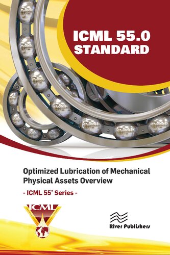 ICML 55.0 – Optimized Lubrication of Mechanical Physical Assets Overview (River Publishers Series in Energy Engineering and Systems)